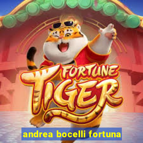 andrea bocelli fortuna